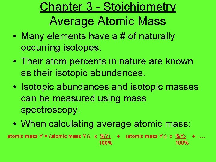 Chapter 3 - Stoichiometry Average Atomic Mass • Many elements have a # of