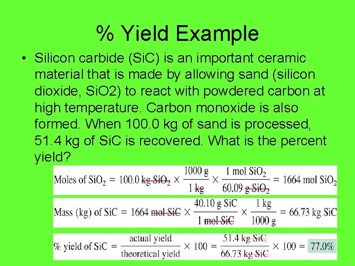 % Yield Example • Silicon carbide (Si. C) is an important ceramic material that