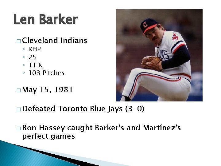 Len Barker � Cleveland ◦ ◦ Indians RHP 25 11 K 103 Pitches �