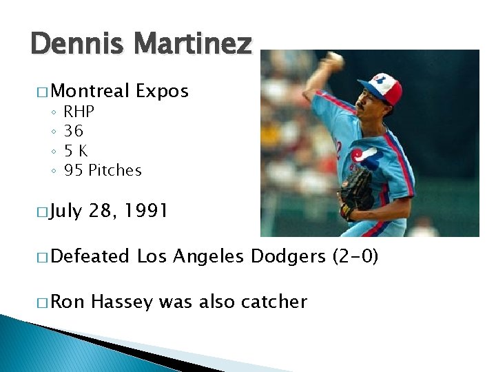 Dennis Martinez � Montreal ◦ ◦ Expos RHP 36 5 K 95 Pitches �