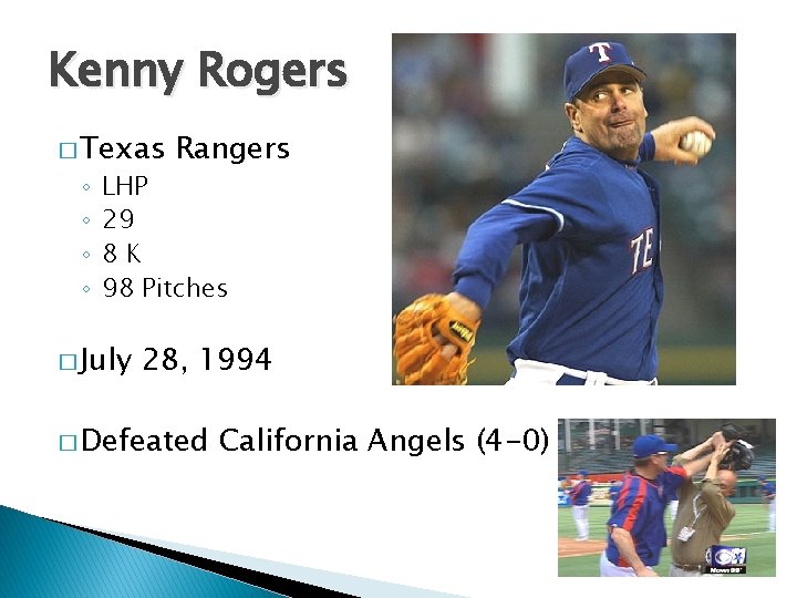 Kenny Rogers � Texas ◦ ◦ Rangers LHP 29 8 K 98 Pitches �