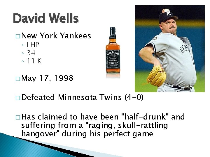 David Wells � New York Yankees � May 17, 1998 ◦ LHP ◦ 34