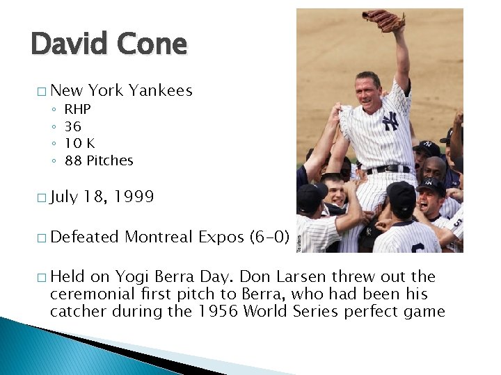 David Cone � New ◦ ◦ York Yankees RHP 36 10 K 88 Pitches