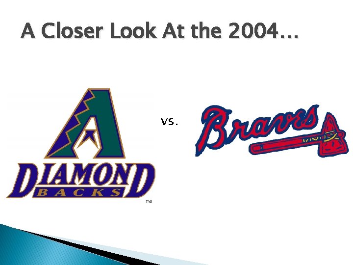 A Closer Look At the 2004… vs. 