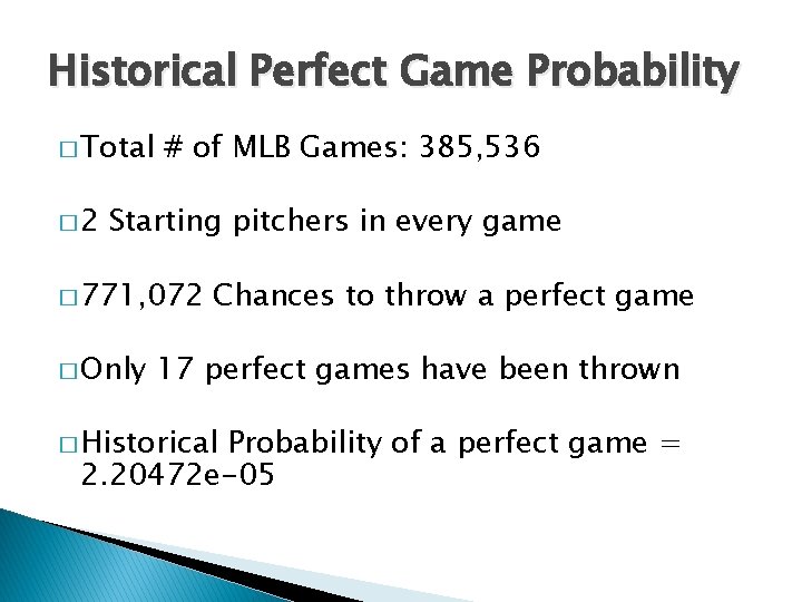 Historical Perfect Game Probability � Total � 2 # of MLB Games: 385, 536