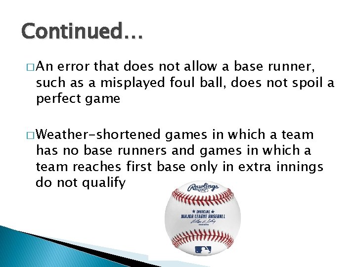 Continued… � An error that does not allow a base runner, such as a