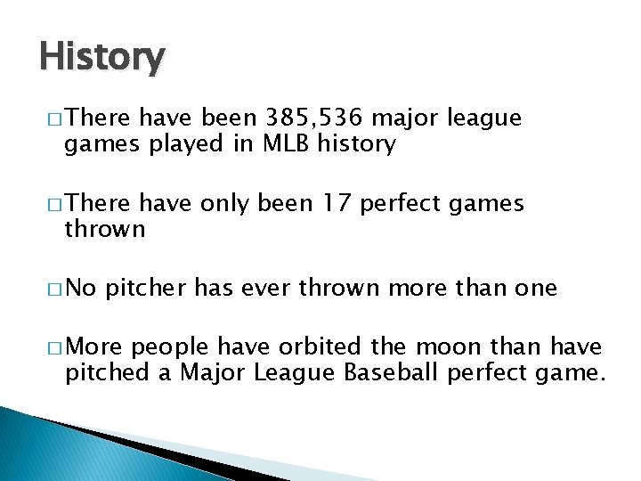 History � There have been 385, 536 major league games played in MLB history
