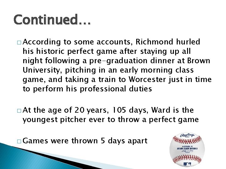 Continued… � According to some accounts, Richmond hurled historic perfect game after staying up