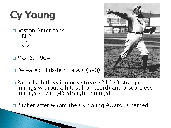 Cy Young � Boston ◦ RHP ◦ 37 ◦ 3 K � May Americans