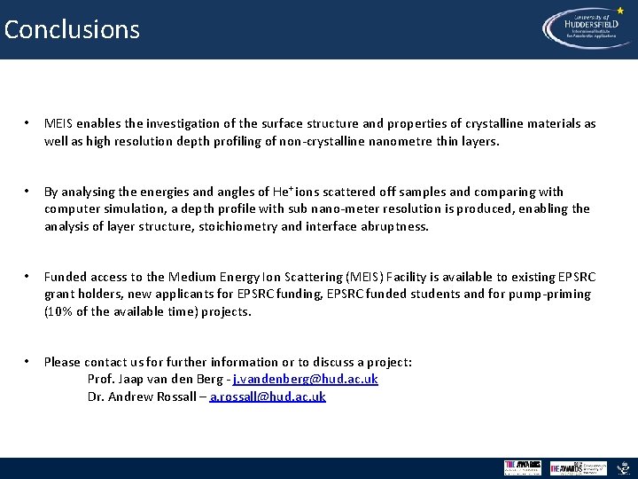 Conclusions • MEIS enables the investigation of the surface structure and properties of crystalline