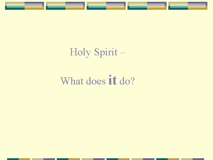 Holy Spirit – What does it do? 