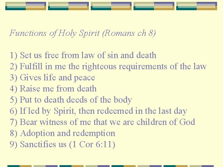 Functions of Holy Spirit (Romans ch 8) 1) Set us free from law of