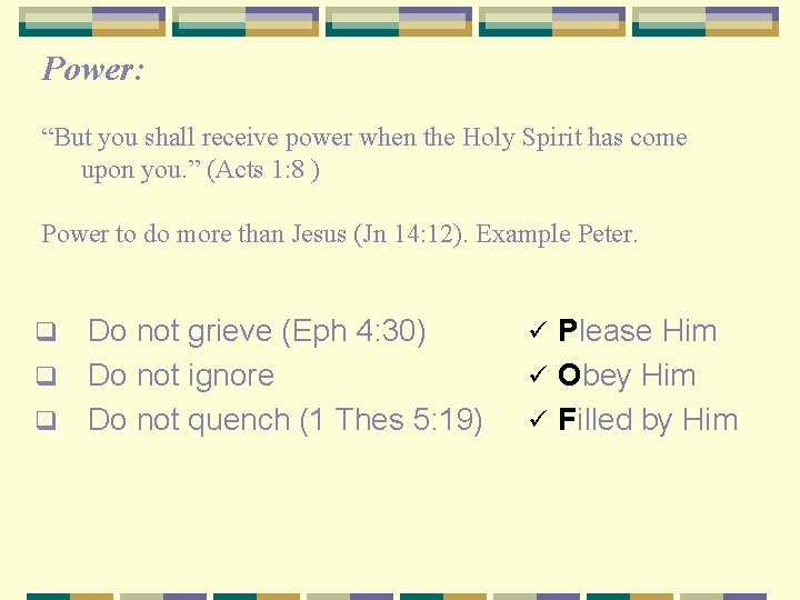 Power: “But you shall receive power when the Holy Spirit has come upon you.