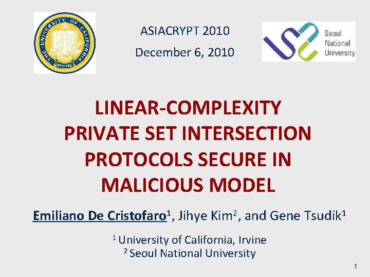 ASIACRYPT 2010 December 6, 2010 LINEAR-COMPLEXITY PRIVATE SET INTERSECTION PROTOCOLS SECURE IN MALICIOUS MODEL