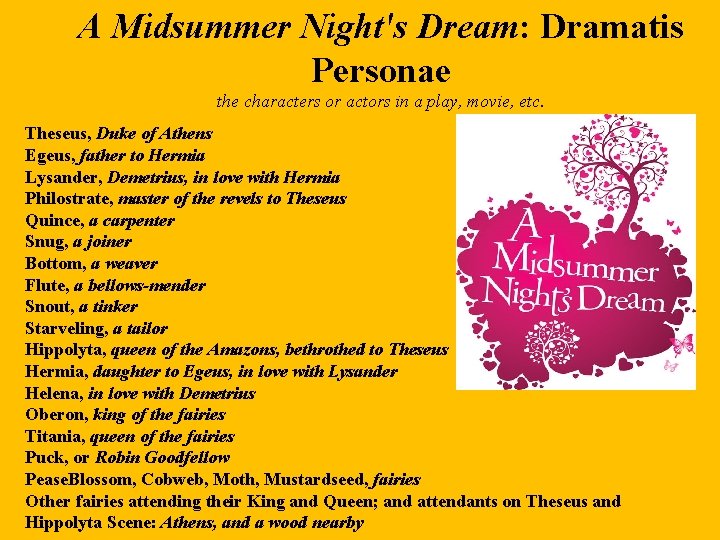 A Midsummer Night's Dream: Dramatis Personae the characters or actors in a play, movie, A Midsummer Night's Dream: Dramatis Personae the characters or actors in a play, movie,