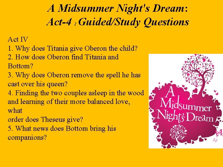 A Midsummer Night's Dream: Act-4 : Guided/Study Questions Act IV 1. Why does Titania A Midsummer Night's Dream: Act-4 : Guided/Study Questions Act IV 1. Why does Titania