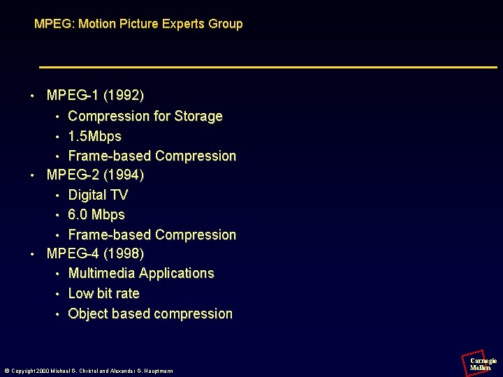 MPEG: Motion Picture Experts Group MPEG-1 (1992) • Compression for Storage • 1. 5