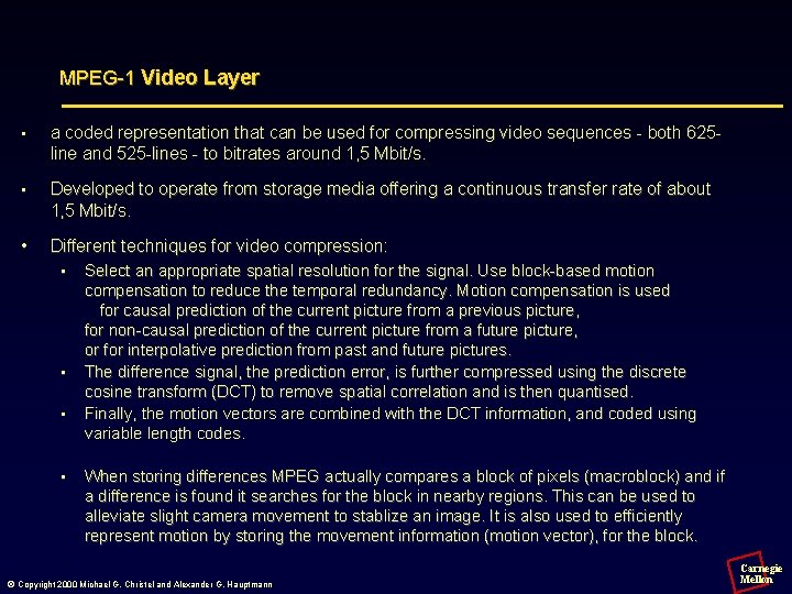 MPEG-1 Video Layer • a coded representation that can be used for compressing video