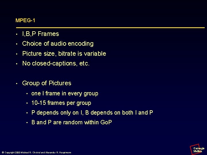 MPEG-1 • I, B, P Frames • Choice of audio encoding • Picture size,