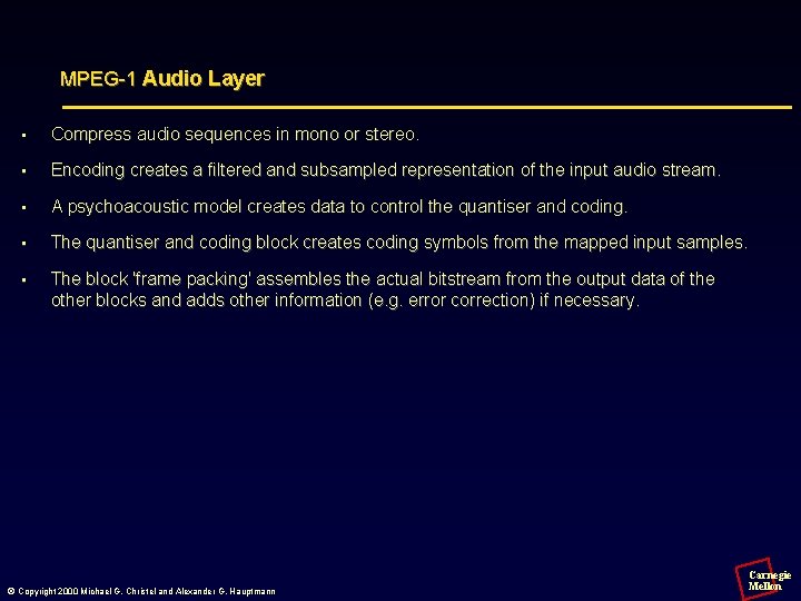 MPEG-1 Audio Layer • Compress audio sequences in mono or stereo. • Encoding creates