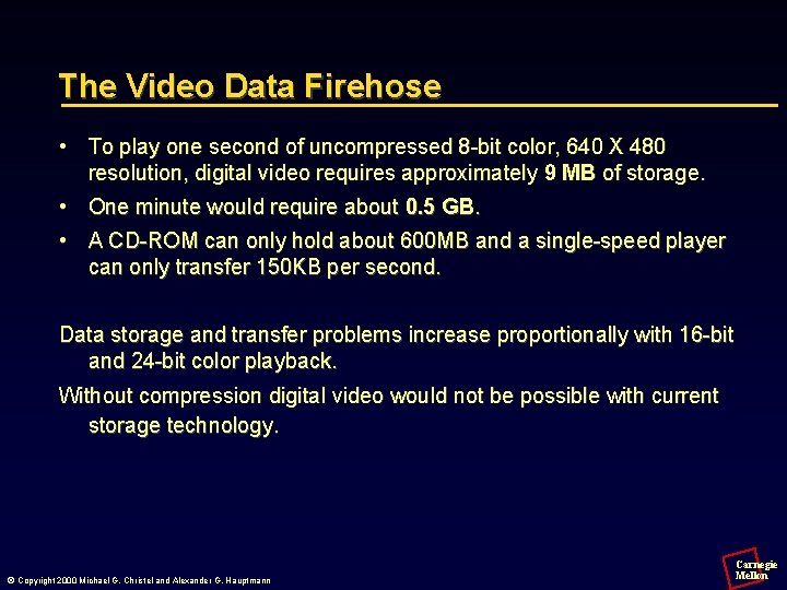 The Video Data Firehose • To play one second of uncompressed 8 -bit color,