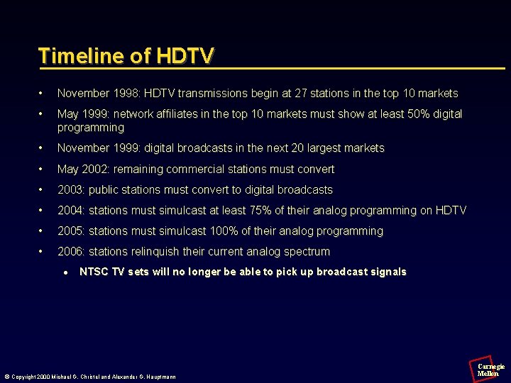 Timeline of HDTV • November 1998: HDTV transmissions begin at 27 stations in the
