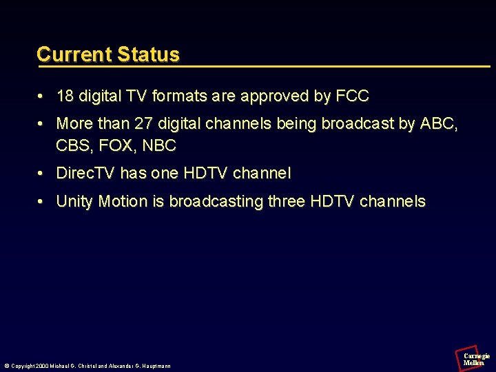 Current Status • 18 digital TV formats are approved by FCC • More than