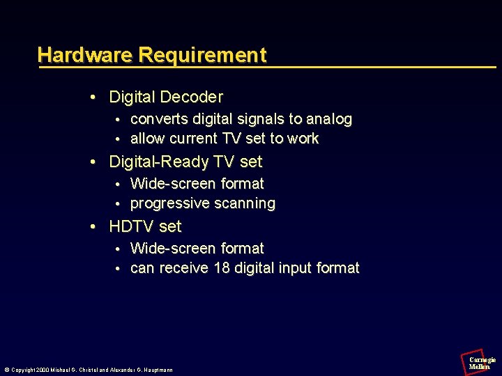 Hardware Requirement • Digital Decoder • converts digital signals to analog • allow current