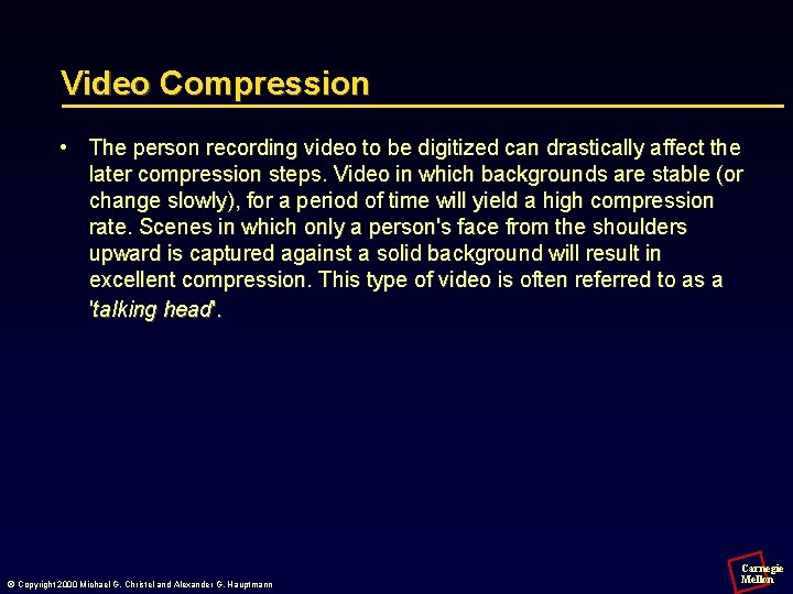 Video Compression • The person recording video to be digitized can drastically affect the