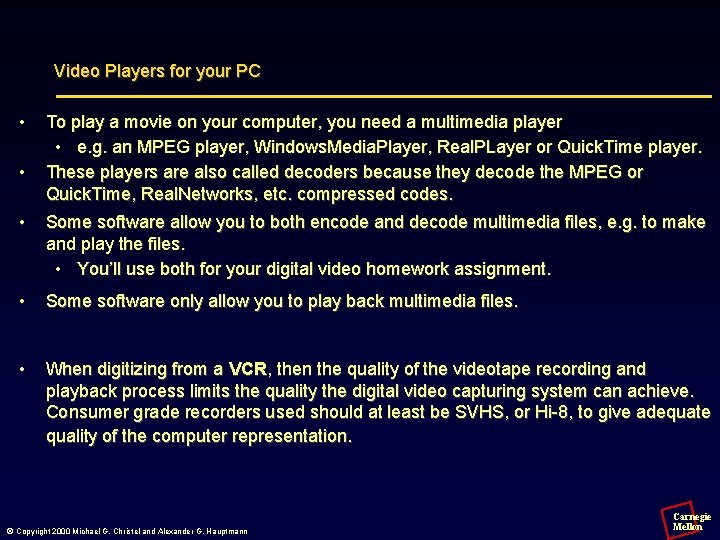 Video Players for your PC • • To play a movie on your computer,