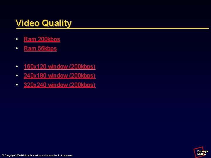 Video Quality • Ram 200 kbps • Ram 56 kbps • 160 x 120