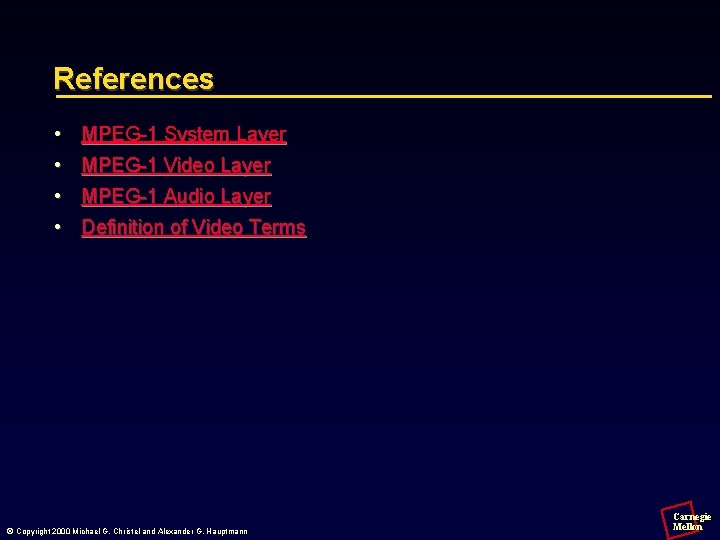 References • MPEG-1 System Layer • MPEG-1 Video Layer • MPEG-1 Audio Layer •