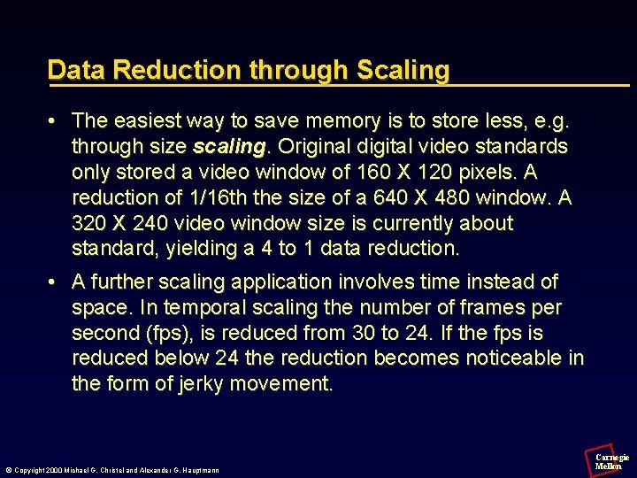 Data Reduction through Scaling • The easiest way to save memory is to store