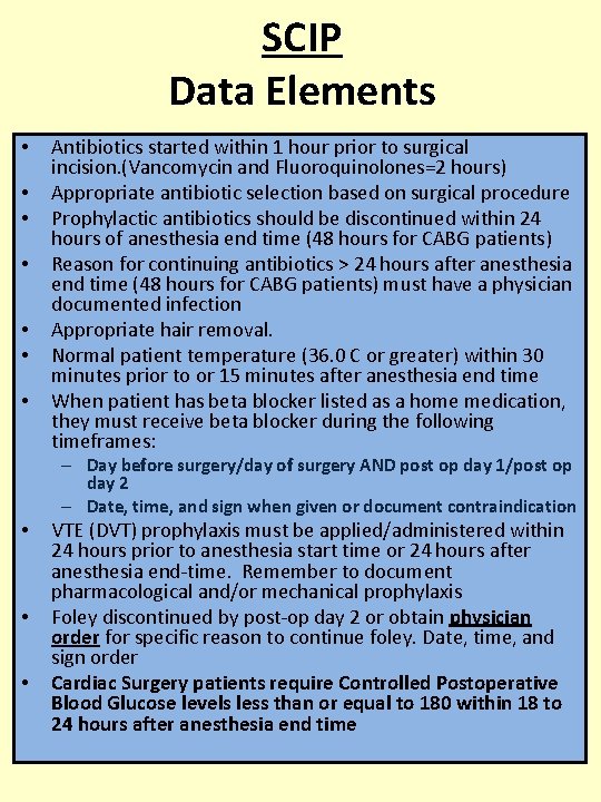 SCIP Data Elements • • Antibiotics started within 1 hour prior to surgical incision.