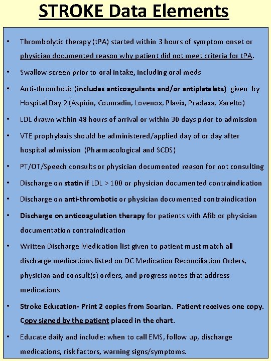 STROKE Data Elements • Thrombolytic therapy (t. PA) started within 3 hours of symptom