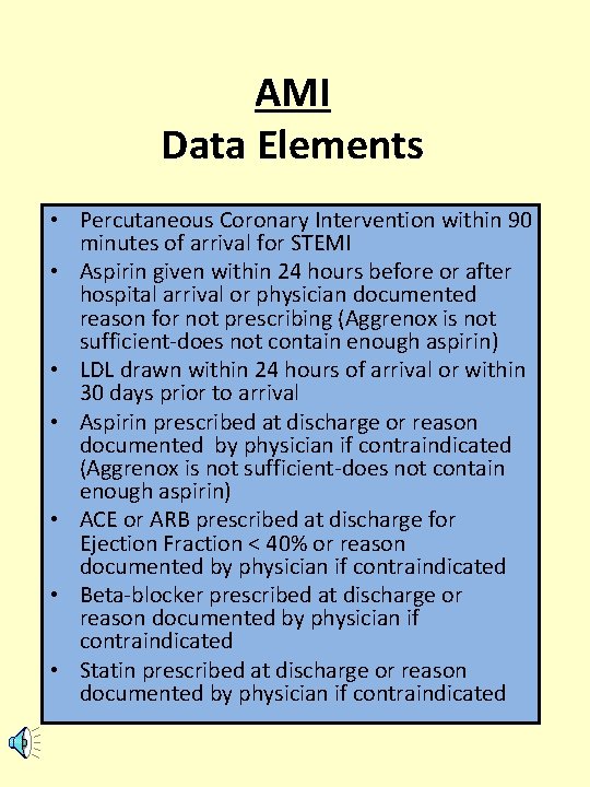 AMI Data Elements • Percutaneous Coronary Intervention within 90 minutes of arrival for STEMI