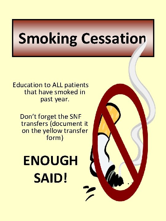 Smoking Cessation Education to ALL patients that have smoked in past year. Don’t forget