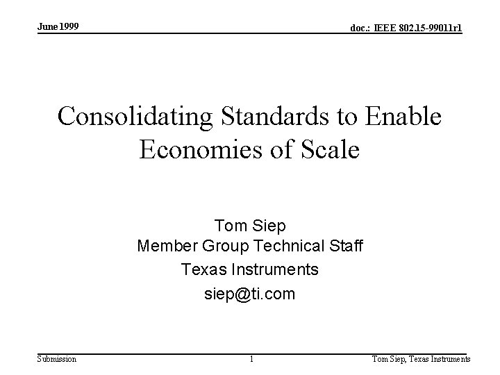 June 1999 doc. : IEEE 802. 15 -99011 r 1 Consolidating Standards to Enable