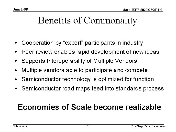 June 1999 doc. : IEEE 802. 15 -99011 r 1 Benefits of Commonality •