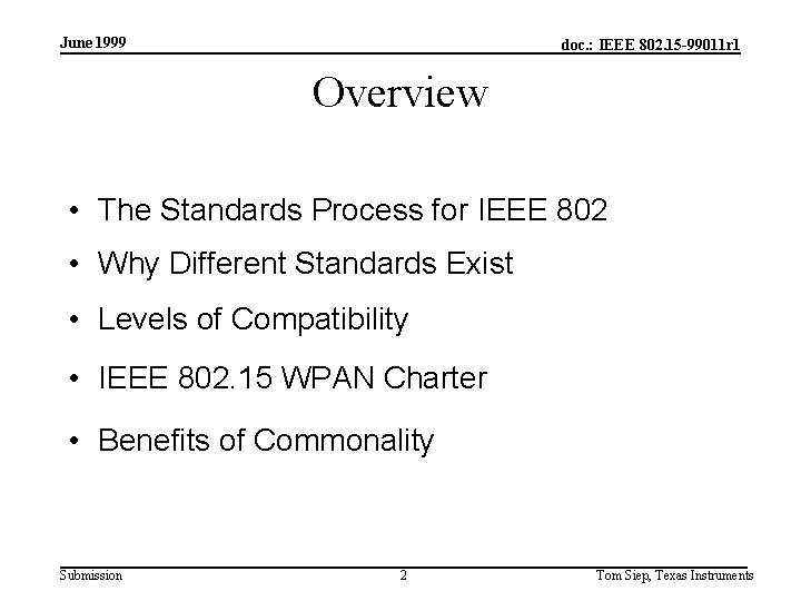 June 1999 doc. : IEEE 802. 15 -99011 r 1 Overview • The Standards