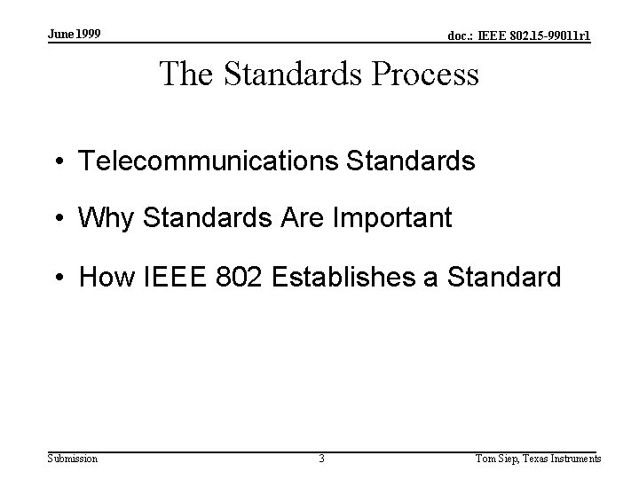 June 1999 doc. : IEEE 802. 15 -99011 r 1 The Standards Process •