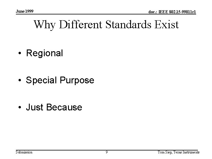 June 1999 doc. : IEEE 802. 15 -99011 r 1 Why Different Standards Exist