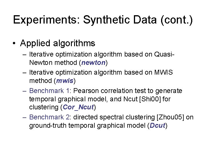 Experiments: Synthetic Data (cont. ) • Applied algorithms – Iterative optimization algorithm based on Experiments: Synthetic Data (cont. ) • Applied algorithms – Iterative optimization algorithm based on