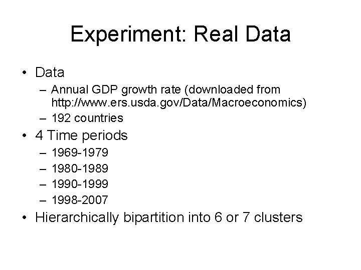 Experiment: Real Data • Data – Annual GDP growth rate (downloaded from http: //www. Experiment: Real Data • Data – Annual GDP growth rate (downloaded from http: //www.