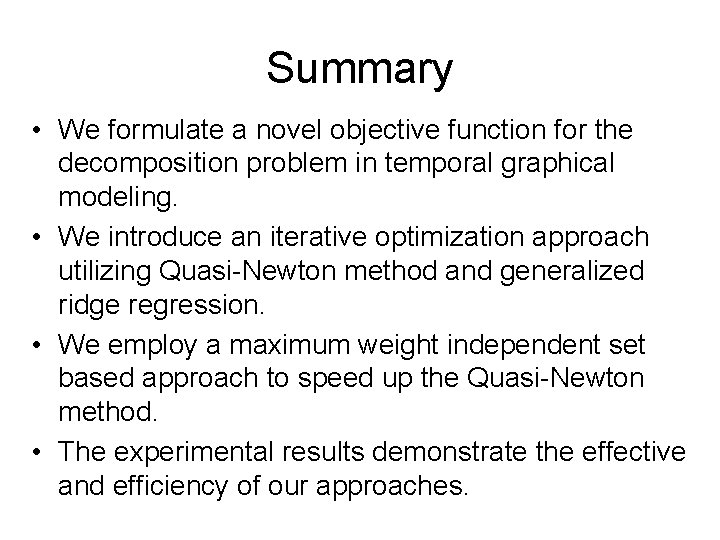 Summary • We formulate a novel objective function for the decomposition problem in temporal Summary • We formulate a novel objective function for the decomposition problem in temporal