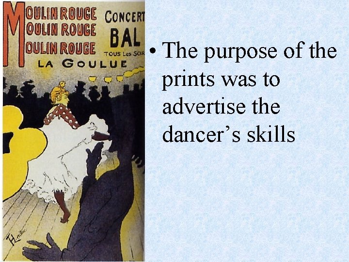  • The purpose of the prints was to advertise the dancer’s skills 