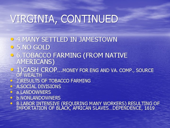 VIRGINIA, CONTINUED • 4. MANY SETTLED IN JAMESTOWN • 5. NO GOLD • 6.