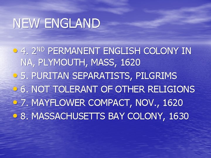 NEW ENGLAND • 4. 2 ND PERMANENT ENGLISH COLONY IN NA, PLYMOUTH, MASS, 1620