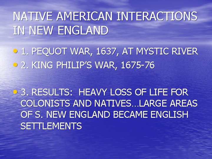 NATIVE AMERICAN INTERACTIONS IN NEW ENGLAND • 1. PEQUOT WAR, 1637, AT MYSTIC RIVER