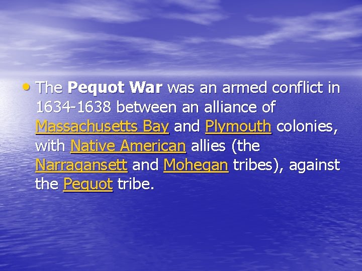  • The Pequot War was an armed conflict in 1634 -1638 between an